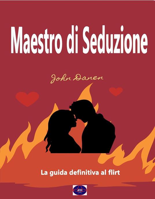 Maestro di Seduzione - John Danen - ebook