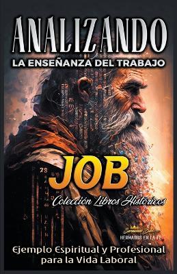 Analizando la Ensenanza del Trabajo en Job: Ejemplo Espiritual y Profesional para la Vida Laboral - Sermones Biblicos - cover