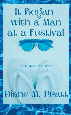 It Began with a Man at a Festival - Diane M Pratt - cover