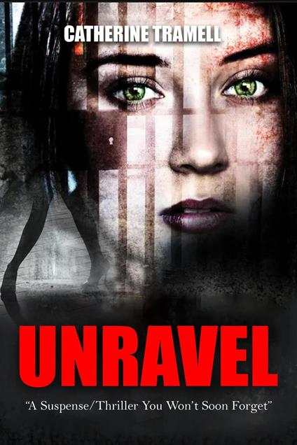 Unravel : A Suspense/Thriller You Won’t Soon Forget