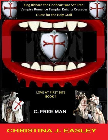 King Richard the Lionheart Was Set Free: Vampire Romance Crusades Quest for the Holy Grail