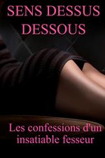 Sens Dessus Dessous: les Confessions d'un Fesseur