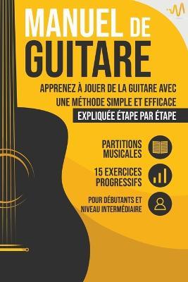 Manuel de Guitare: Apprenez a jouer de la Guitare avec une Methode simple et efficace expliquee etape par etape. 15 Exercices progressifs + Partitions Musicales - Wemusic Lab - cover