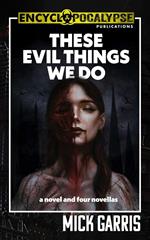 These Evil Things We Do: A Novel & Four Novellas