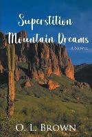 Superstition Mountain Dreams - O L Brown - cover