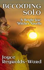 Becoming Solo: A Bright Star Fair Witches Novella