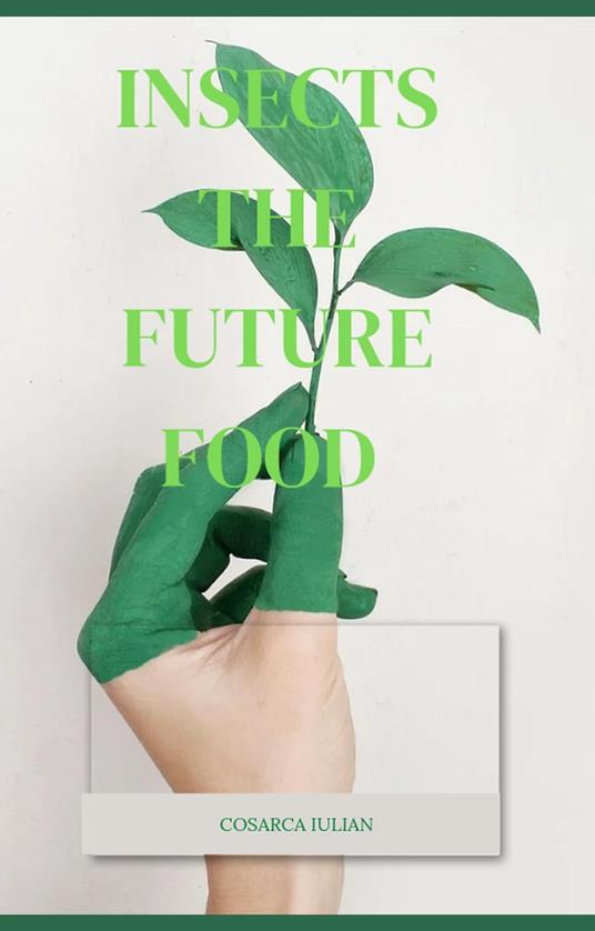 Insects the Future Food - Cosarca Iulian - ebook