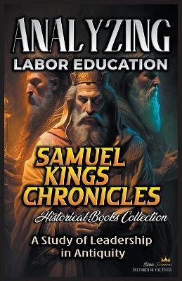 Analyzing Labor Education in Samuel, kings and Chronicles: A Study of Leadership in Antiquity - Bible Sermons - cover