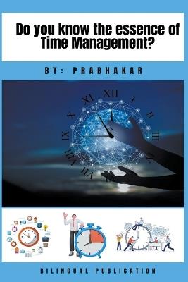 Do you know the essence of Time Management ? - Prabhakar Veeraraghavan - cover