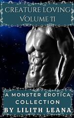 Creature Loving Volume 2: A Monster Erotica Collection