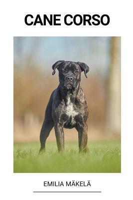 Cane Corso - Emilia Makela - cover