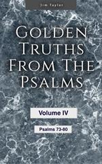 Golden Truths from the Psalms - Volume IV - Psalms 73 - 80