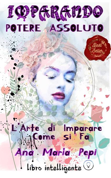 Imparando: Potere Assoluto. L'Arte di Imparare Come si Fa - Ana María Pepi - ebook