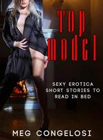 Top Model: Sexy Erotica Short Stories to Read in Bed