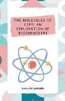 The Molecules of Life: An Exploration of Biochemistry - Kenneth Caraballo - cover