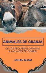 Animales de granja: De las pequeñas granjas a las aves de corral