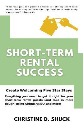 Short-Term Rental Success - Christine D Shuck - cover