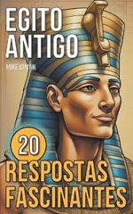 Egito Antigo - 20 Respostas Fascinantes