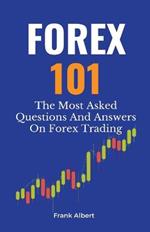 Forex 101: The Most Asked Questions And Answers On Forex Trading