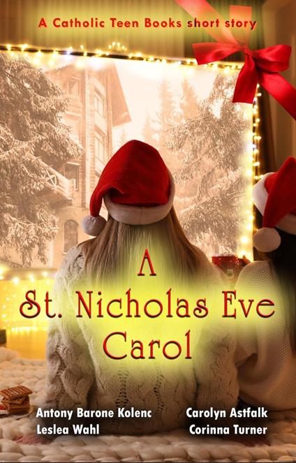 A Saint Nicholas Eve Carol - Carolyn Astfalk,Antony B. Kolenc,Corinna Turner,Leslea Wahl - ebook