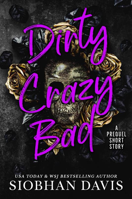 Dirty Crazy Bad: A Prequel Short Story - Siobhan Davis - ebook