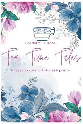 Tea Time Tales - Charlotte Kane - cover