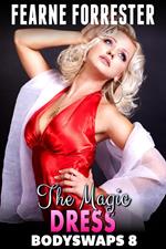 The Magic Dress : Bodyswaps 8 (Male To Female Breeding Erotica Gender Swap Erotica)