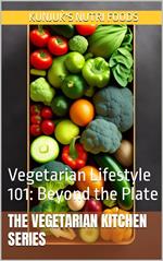 Vegetarian Lifestyle 101: Beyond the Plate