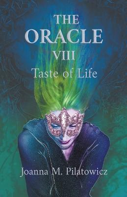 The Oracle VIII Taste of Life - Joanna M Pilatowicz - cover