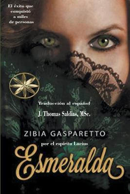 Esmeralda - Zibia Gasparetto,Por El Espiritu Lucius,J Thomas Msc Saldias - cover
