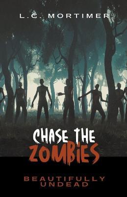 Chase the Zombies - L C Mortimer - cover