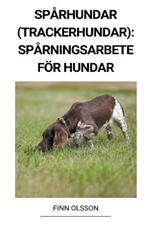 Sparhundar (Trackerhundar): Sparningsarbete foer Hundar