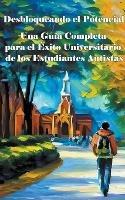 Una Guia Completa para el Exito Universitario de los Estudiantes Autistas - Madi Miled - cover