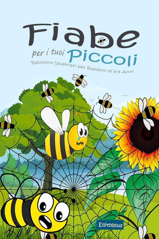 Fiabe per i tuoi Piccoli: Racconti Illustrati per Bambini di 6-9 Anni - ,  Ellithblus - Ebook - EPUB2 con DRMFREE