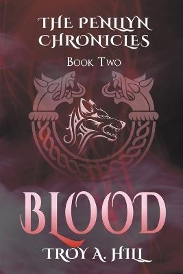 Blood: Epic Fantasy in Dark Ages Britain - Troy a Hill - cover