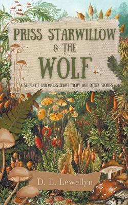 Priss Starwillow & the Wolf, and Other Stories - D L Lewellyn - cover