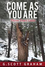 Come as You Are: Three Years Later