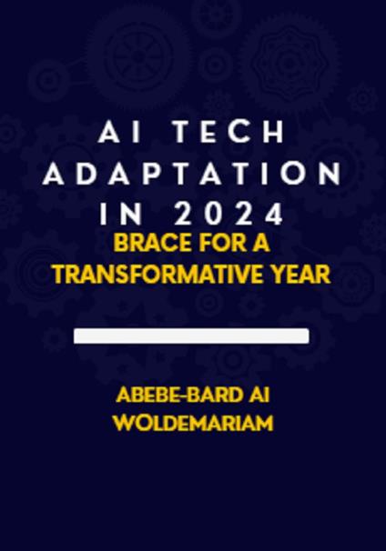 AI Tech Adaptation in 2024: Brace for a Transformative Year