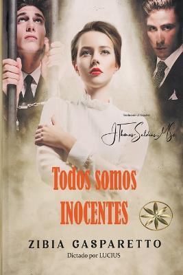 Todos somos Inocentes - Zibia Gasparetto,J Thomas Msc Saldias,Por El Espiritu Lucius - cover