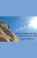 The End Justifies the Pain: Writings About Mental Health