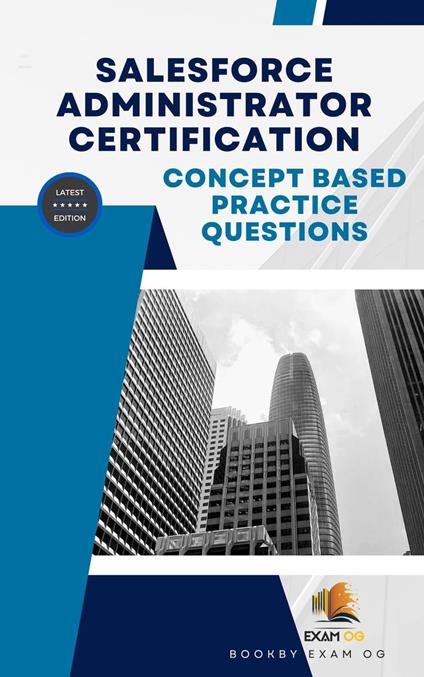 Concept Based Practice Questions for Salesforce Administrator Certification Latest Edition 2023