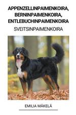 Appenzellinpaimenkoira, Berninpaimenkoira, Entlebuchinpaimenkoira (Sveitsinpaimenkoira)