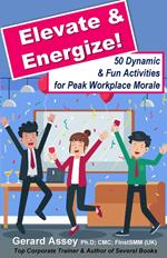 Elevate & Energize: 50 Dynamic & Fun Activities for Peak Workplace Morale