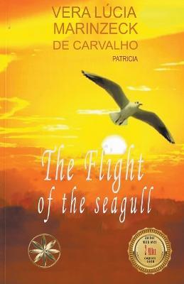 The Flight of the Seagull - Vera Lucia Marinzeck de Carvalho,The Spirit Patricia,Juan Aguilar Bazan - cover