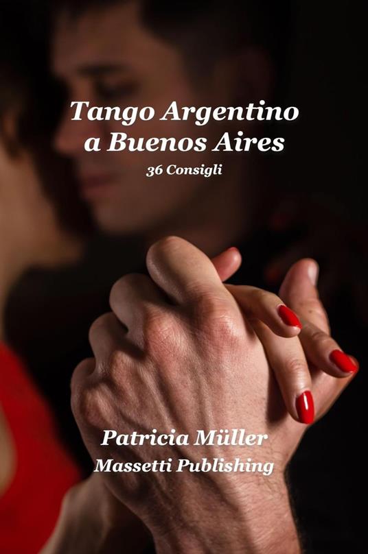 Tango Argentino a Buenos Aires 36 consigli - Patricia Müller - ebook