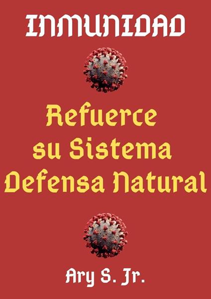 Inmunidad Refuerce su Sistema de Defensa Natural