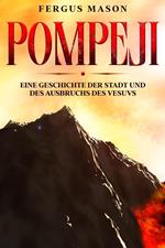 Pompeji: Eine Geschichte der Stadt und des Ausbruchs des Vesuvs