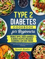 Type 2 Diabetes Cookbook for Beginners: Mastering Balanced, Low-Sugar Eating for Enhanced Well-being and Effective Diabetes Control [V EDITION]