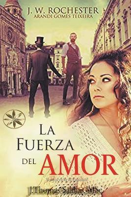 La Fuerza del Amor - Arandi Gomes Texeira,Conde J W Rochester,J Thomas Msc Saldias - cover