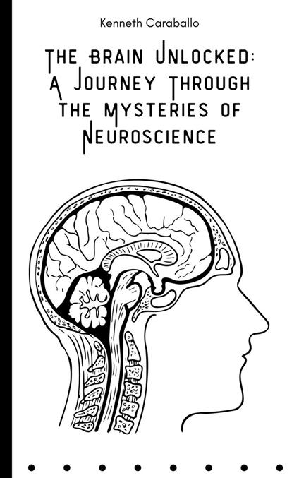 The Brain Unlocked: A Journey Through the Mysteries of Neuroscience